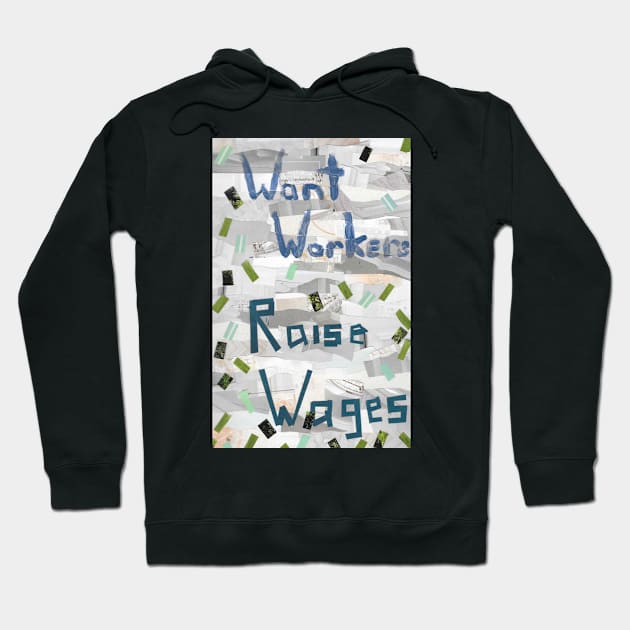 Want Workers? Raise Wages Hoodie by cajunhusker